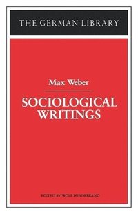 bokomslag Sociological Writings: Max Weber