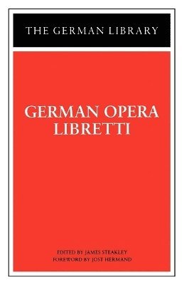 Jost Hermand, James Steakley - German Opera Libretti, Häftad