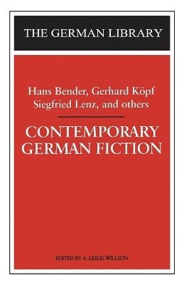 Leslie A. Willson, A. Leslie Willson - Contemporary German Fiction: Hans Bender, Gerhard Köpf, Siegfried Lenz, and others, Häftad