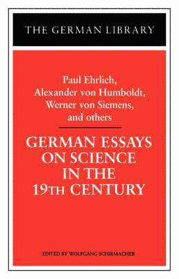 German Essays on Science in the 19th Century: Paul Ehrlich, Alexander von Humboldt, Werner Von Sieme 1
