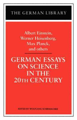 Albert Einstein, Wolfgang Schirmacher - German Essays on Science in the 20th Century: Albert Einstein, Werner Heisenberg, Max Planck, and ot, Häftad