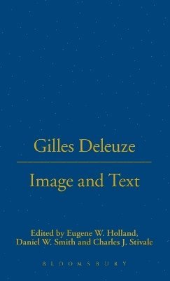 Eugene W. Holland, Daniel W. Smith, Charles J. Stivale, Danielw Smith, DanielW. Smith - Gilles Deleuze: Image and Text, Inbunden