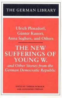 bokomslag The New Sufferings of Young W.: Ulrich Plenzdorf, Gunter Kunert, Anna Seghers, and Others