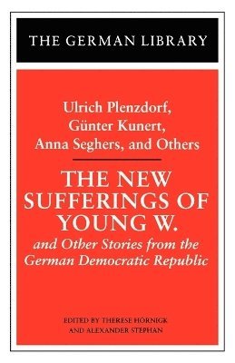 The New Sufferings of Young W.: Ulrich Plenzdorf, Gunter Kunert, Anna Seghers, and Others 1