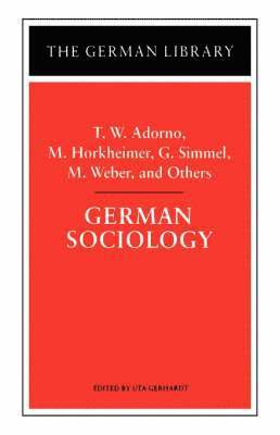 bokomslag German Sociology: T.W. Adorno, M. Horkheimer, G. Simmel, M. Weber, and Others