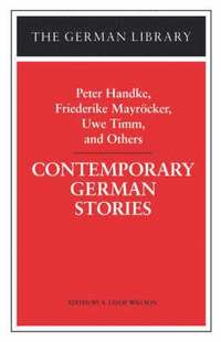 bokomslag Contemporary German Stories: Peter Handke, Friederike Mayrcker, Uwe Timm, and Others