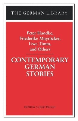 Peter Handke, P. Handke, Leslie A. Willson, A. Leslie Willson - Contemporary German Stories: Peter Handke, Friederike Mayröcker, Uwe Timm, and Others, Häftad