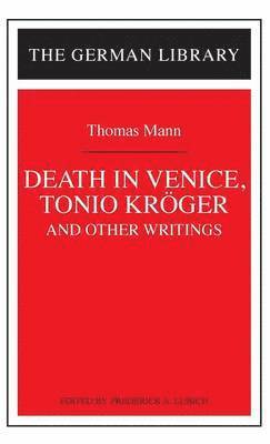 Frederick A. Lubich, Frederick A Lubich - "Tonio Kroger", "Death in Venice" and Other Writings, Inbunden