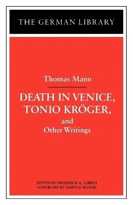 Thomas Mann, Harold Ed Bloom, Ed Bloom, Harold, Frederick A. Lubich - Death in Venice, Tonio Kroger, and Other Writings: Thomas Mann, Häftad