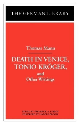 Death in Venice, Tonio Kroger, and Other Writings: Thomas Mann 1