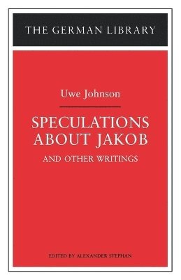 Uwe Johnson, Alexander Stephan - Speculations about Jakob: Uwe Johnson, Häftad