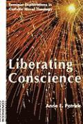 bokomslag Liberating Conscience: Feminist Explorations in Catholic Moral Theology