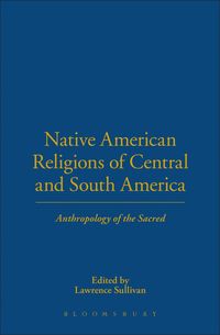 bokomslag Native American Religions of Central and South America