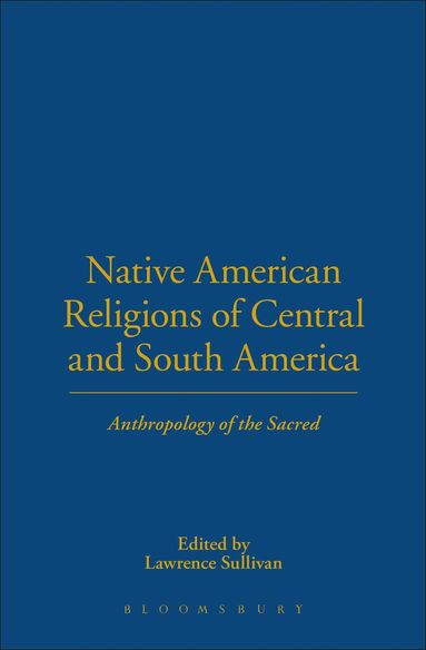 bokomslag Native American Religions of Central and South America