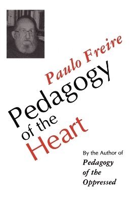 Paulo Freire - Pedagogy of the Heart, Häftad