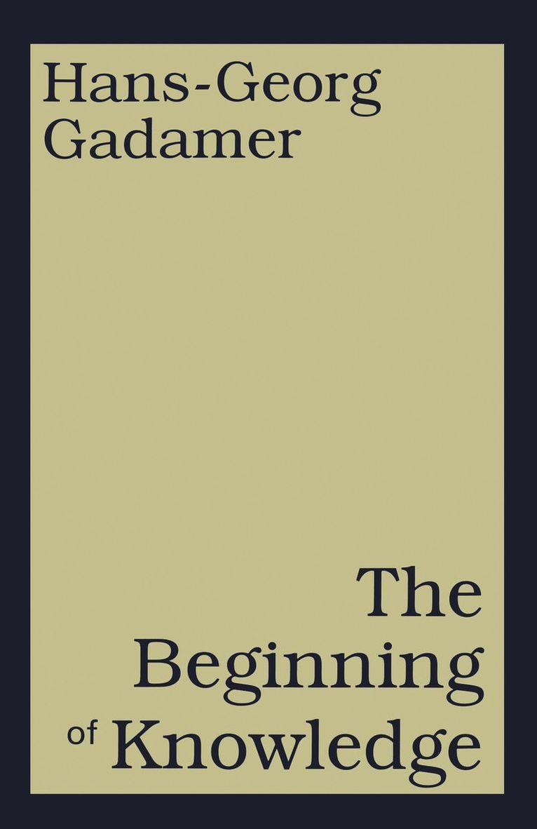 Hans-Georg Gadamer - Beginning of Knowledge, Inbunden