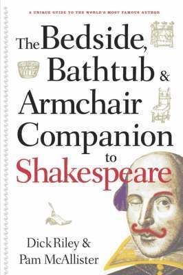 Bedside, Bathtub & Armchair Companion to Shakespeare