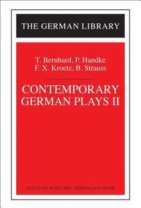 bokomslag Contemporary German Plays II: T. Bernhard, P. Handke, F.X. Kroetz, B. Strauss