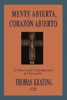 Thomas Keating - Mente Abierta, Corazon Abierto: La Dimension Contemplativa del Evangelio = Open Mind, Open Heart, Häftad