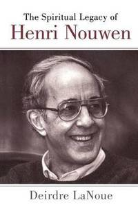 bokomslag The Spiritual Legacy of Henri Nouwen