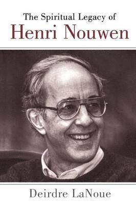 The Spiritual Legacy of Henri Nouwen 1