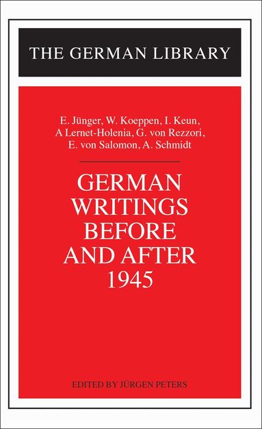 Jürgen Peters - German Writings Before and After 1945: E. Junger, W. Koeppen, I. Keun, A. Lernet-Holenia, G. von Rez, Häftad