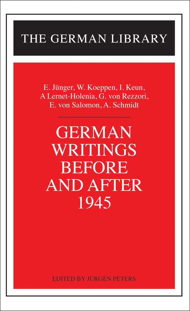 German Writings Before and After 1945: E. Junger, W. Koeppen, I. Keun, A. Lernet-Holenia, G. von Rez 1