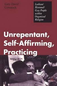 bokomslag Unrepentant, Self-Affirming, Practicing