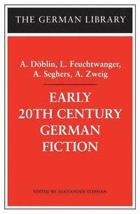 bokomslag Early 20th-Century German Fiction: A. Doeblin, L. Feuchtwanger, A. Seghers, A. Zweig