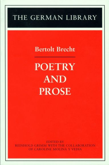 Bertolt Brecht, Reinhold Grimm - Poetry and Prose: Bertolt Brecht, Häftad