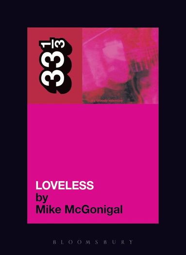 Mike McGonigal - My Bloody Valentine's Loveless, Häftad