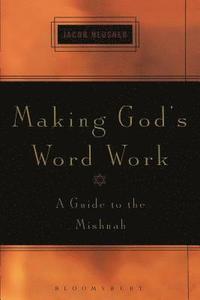 bokomslag Making God's Word Work: A Guide to the Mishnah