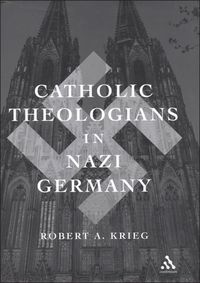 bokomslag Catholic Theologians in Nazi Germany