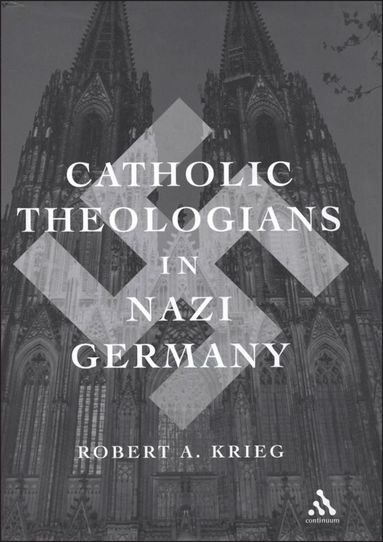 bokomslag Catholic Theologians in Nazi Germany