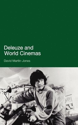 David Martin-Jones - Deleuze and World Cinemas, Inbunden