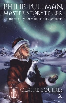Claire Squires - Philip Pullman, Master Storyteller, Häftad