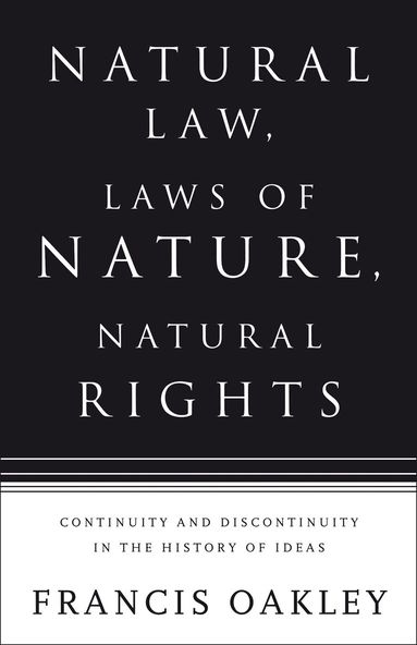 Francis Oakley - Natural Law, Laws of Nature, Natural Rights, Inbunden
