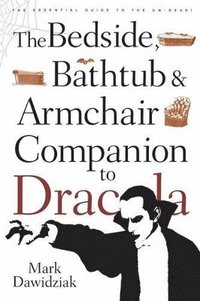 bokomslag The Bedside, Bathtub & Armchair Companion to Dracula