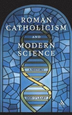 Don O'Leary - Roman Catholicism and Modern Science, Inbunden