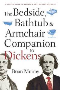 bokomslag The Bedside, Bathtub & Armchair Companion to Dickens