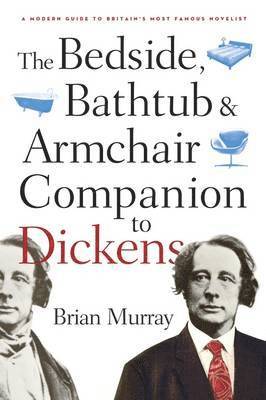 The Bedside, Bathtub & Armchair Companion to Dickens 1