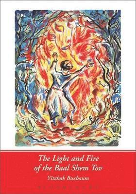 The Light and Fire of the Baal Shem Tov 1