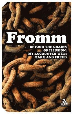 Erich Fromm - Beyond the Chains of Illusion: My Encounter with Marx and Freud, Häftad