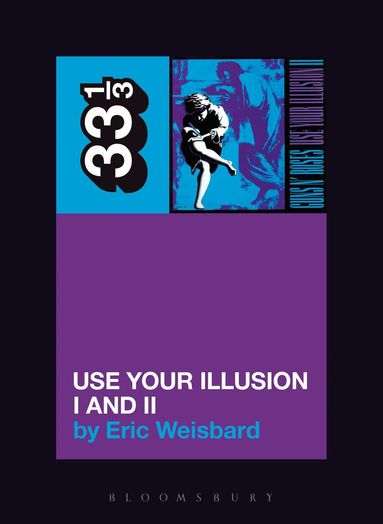 Eric Weisbard - Guns N' Roses' Use Your Illusion I and II, Häftad