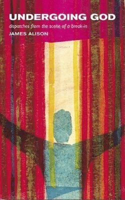 James Alison - Undergoing God, Häftad