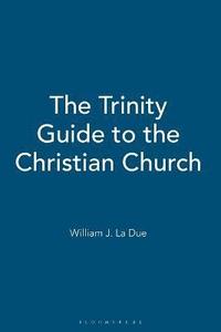 bokomslag The Trinity Guide to the Christian Church