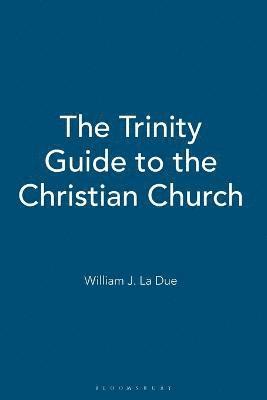 William J. La Due - Trinity Guide to the Christian Church, Häftad