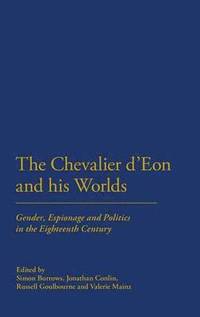 bokomslag The Chevalier d'Eon and his Worlds