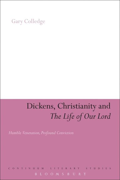 Gary Colledge - Dickens, Christianity and 'The Life of Our Lord', Inbunden