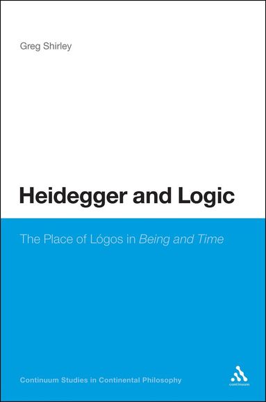 Greg Shirley - Heidegger and Logic, Inbunden
